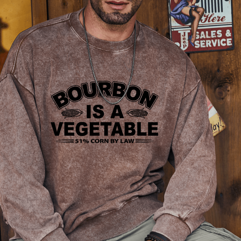 Maturelion Bourbon Is A Vegetable 51% Corn By Law Custom Washed Sweatshirt