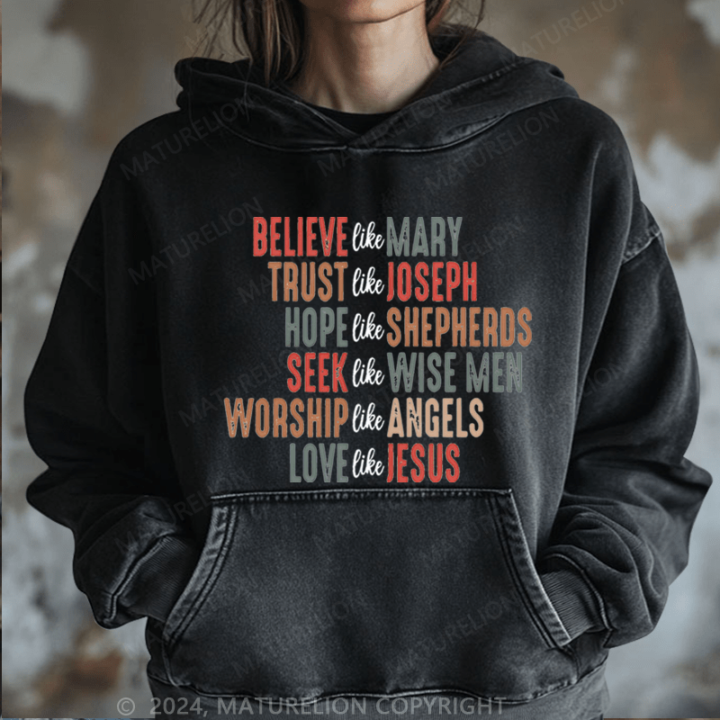 Maturelion Christmas Hoodie Believe Like Mary Trust Like Joseph Hope Like Shepherds Women Hoodie