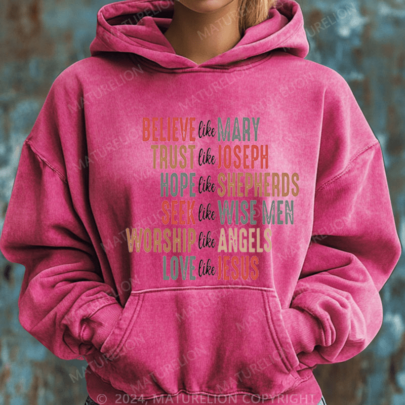 Maturelion Christmas Hoodie Believe Like Mary Trust Like Joseph Hope Like Shepherds Women Hoodie