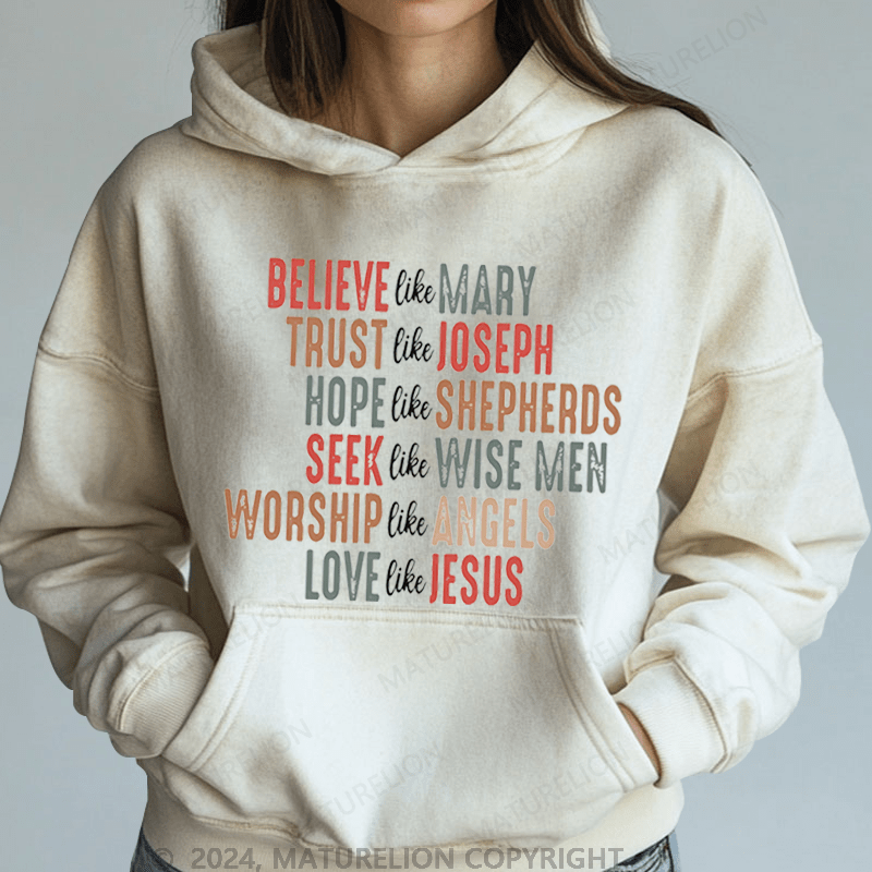 Maturelion Christmas Hoodie Believe Like Mary Trust Like Joseph Hope Like Shepherds Women Hoodie