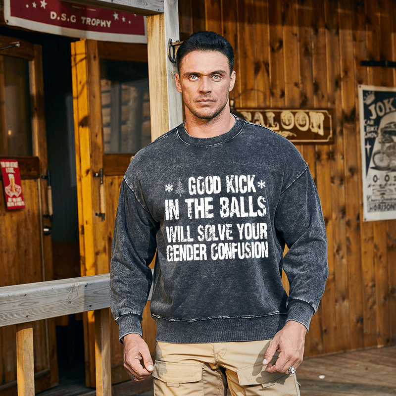 Maturelion Christmas Sweatshirt A Good Kick In The Balls Will Solve Your Gender Confusion Custom Washed Sweatshirt