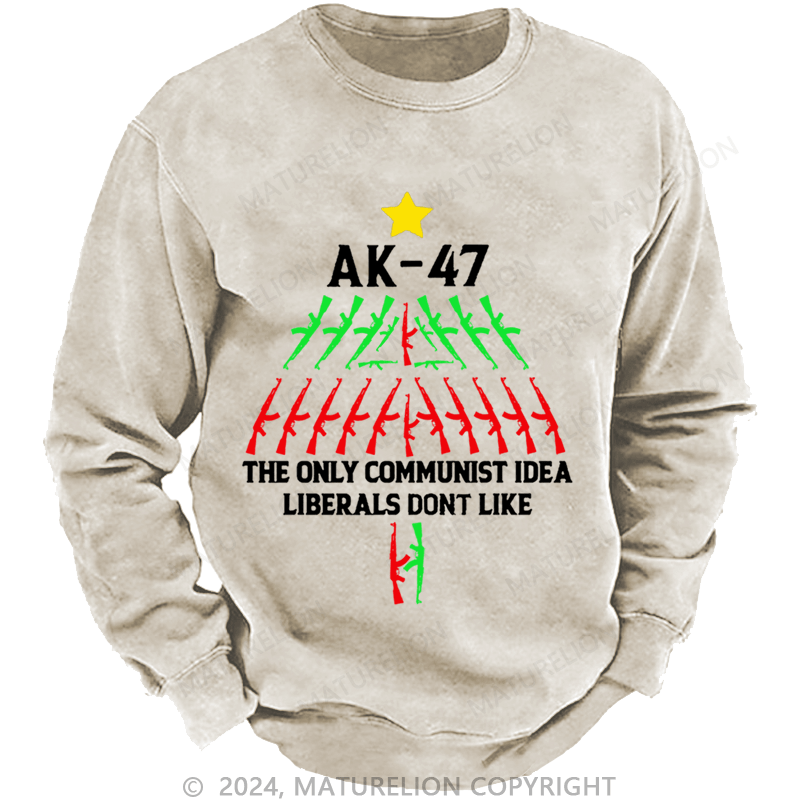 Maturelion Christmas Sweatshirt AK-47 The Only Communist Idea Liberals Don't Like Custom Washed Sweatshirt