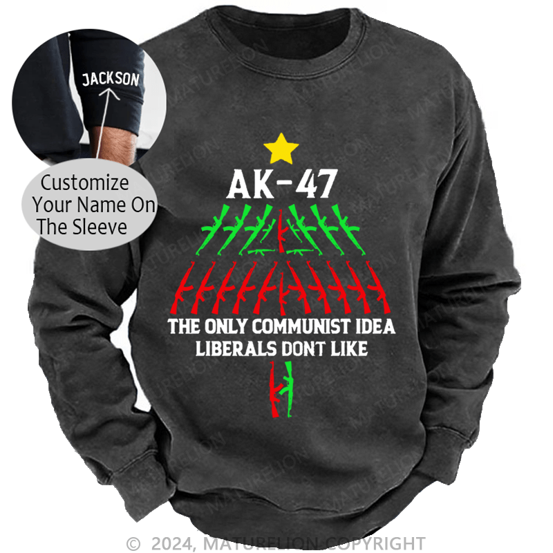 Maturelion Christmas Sweatshirt AK-47 The Only Communist Idea Liberals Don't Like Custom Washed Sweatshirt