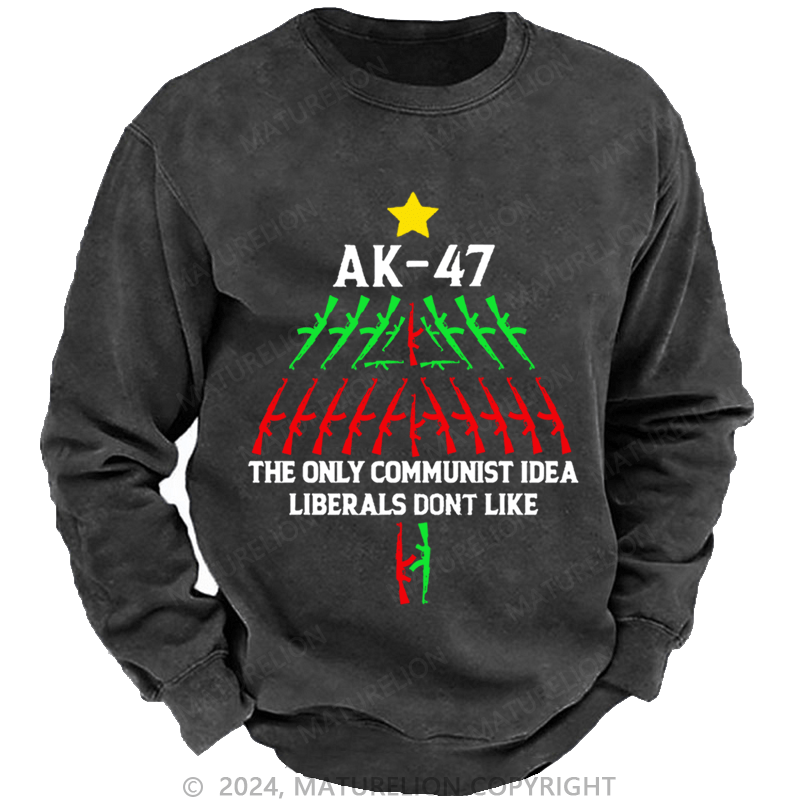 Maturelion Christmas Sweatshirt AK-47 The Only Communist Idea Liberals Don't Like Custom Washed Sweatshirt
