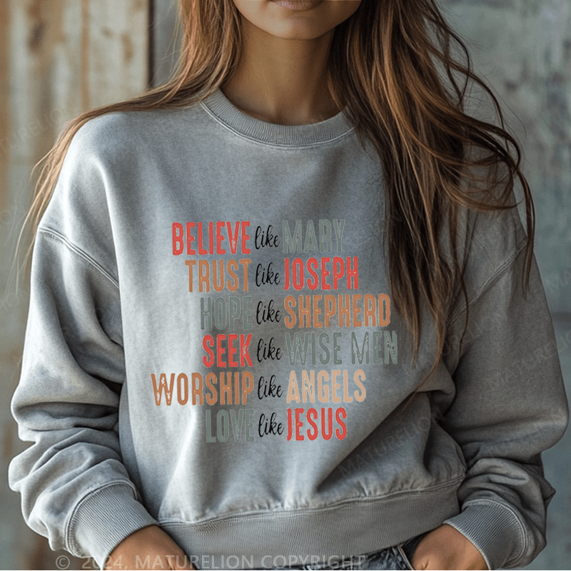Maturelion Christmas Sweatshirt Believe Like Mary Trust Like Joseph Hope Like Shepherds Women Sweatshirt