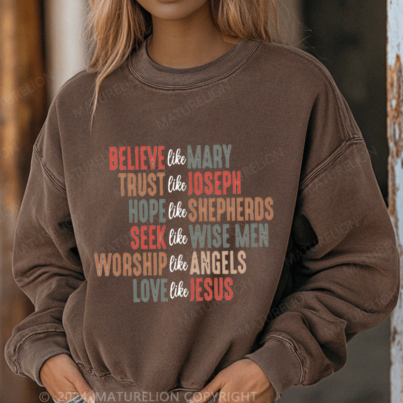 Maturelion Christmas Sweatshirt Believe Like Mary Trust Like Joseph Hope Like Shepherds Women Sweatshirt