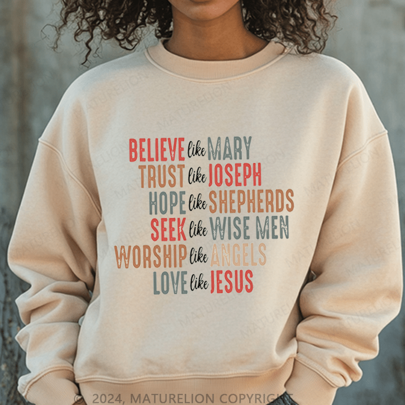 Maturelion Christmas Sweatshirt Believe Like Mary Trust Like Joseph Hope Like Shepherds Women Sweatshirt