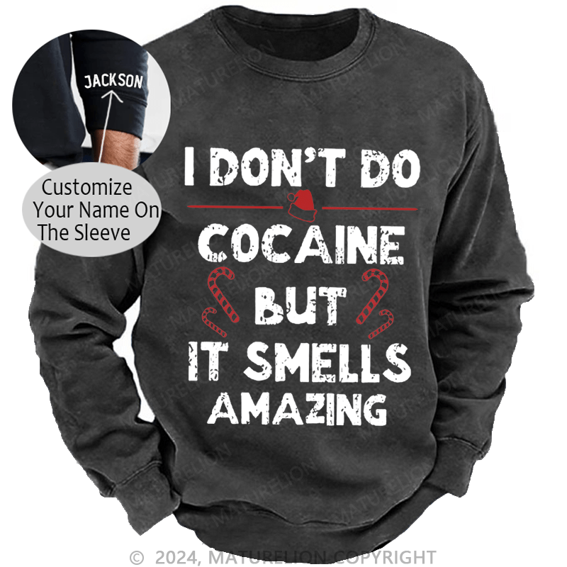 Maturelion Christmas Sweatshirt I Don't Do Cocaine But It Smells Amazing Custom Washed Sweatshirt