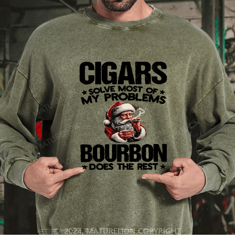 Maturelion Christmas Sweatshirt Cigars Solve Most Of My Problems Bourbon Does The Rest Custom Washed Sweatshirt
