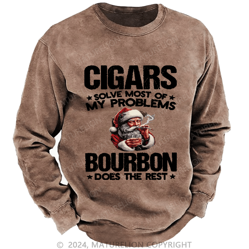 Maturelion Christmas Sweatshirt Cigars Solve Most Of My Problems Bourbon Does The Rest Custom Washed Sweatshirt