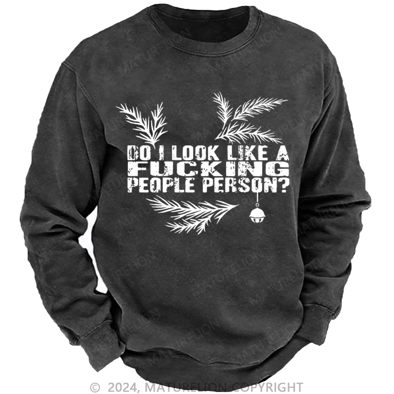 Maturelion Christmas Sweatshirt Do I Look Like A Fucking People Person Custom Washed Sweatshirt
