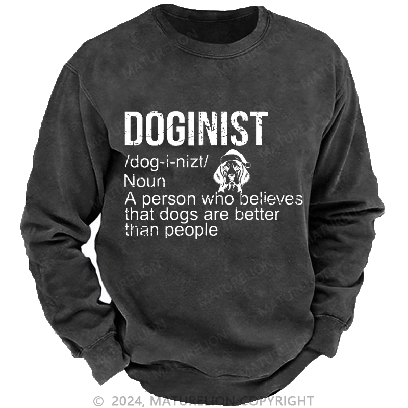 Maturelion Christmas Sweatshirt Doginist Definition Dogs Are Better Than People Funny Quote Custom Washed Sweatshirt