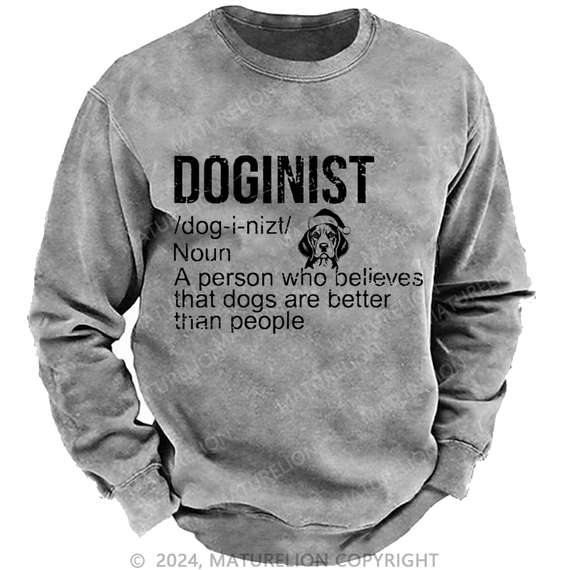 Maturelion Christmas Sweatshirt Doginist Definition Dogs Are Better Than People Funny Quote Custom Washed Sweatshirt