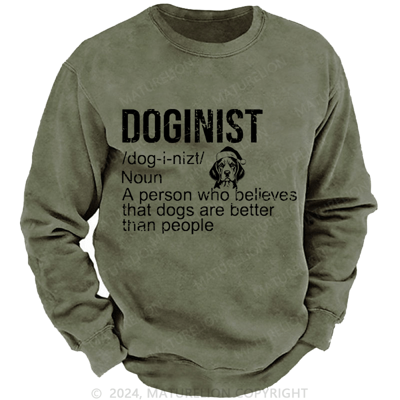 Maturelion Christmas Sweatshirt Doginist Definition Dogs Are Better Than People Funny Quote Custom Washed Sweatshirt