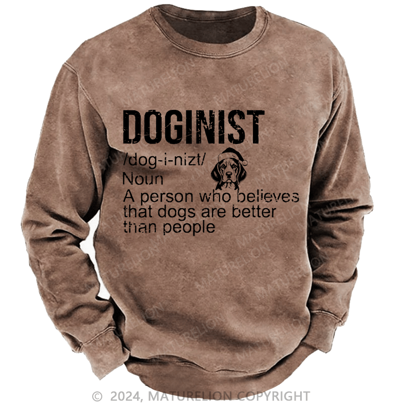 Maturelion Christmas Sweatshirt Doginist Definition Dogs Are Better Than People Funny Quote Custom Washed Sweatshirt