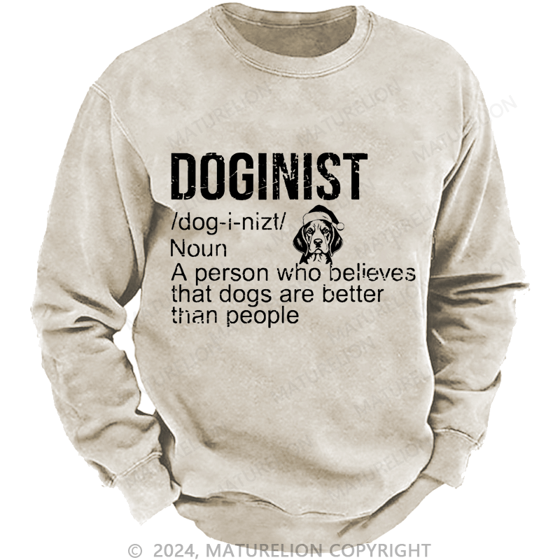 Maturelion Christmas Sweatshirt Doginist Definition Dogs Are Better Than People Funny Quote Custom Washed Sweatshirt