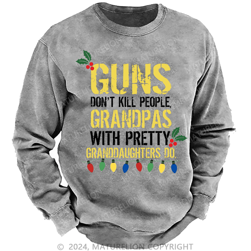 Maturelion Christmas Sweatshirt Guns Don't Kill People Grandpas Do Custom Washed Sweatshirt