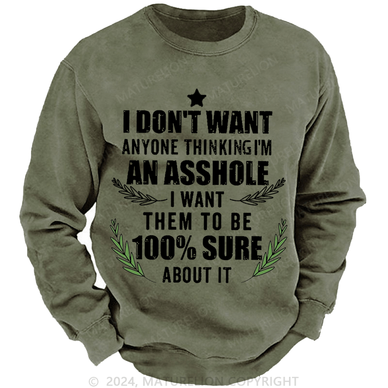 Maturelion Christmas Sweatshirt I Don't Want Anyone Thinking I'm An Asshole I Want Them To Be 100% Sure About It Custom Washed Sweatshirt