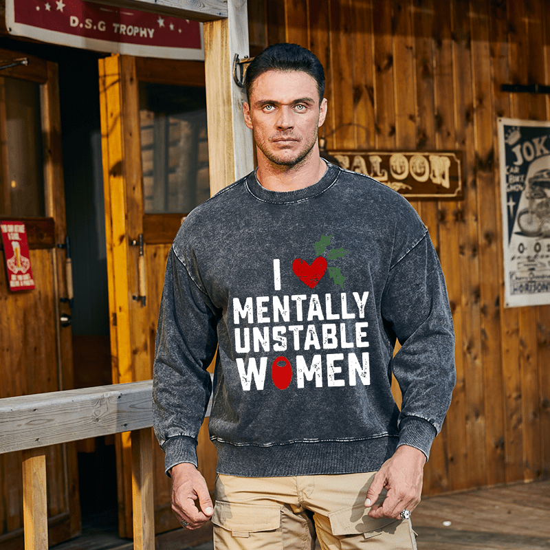 Maturelion Christmas Sweatshirt I Love Mentally Unstable Women wife Custom Washed Sweatshirt
