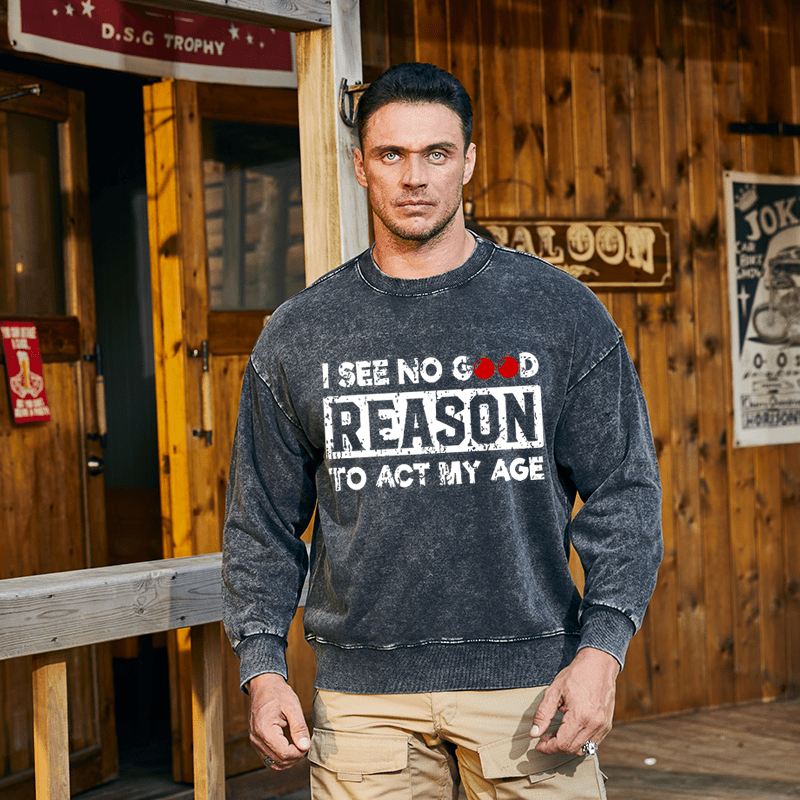 Maturelion Christmas Sweatshirt I See No Good Reason To Act My Age Custom Washed Sweatshirt