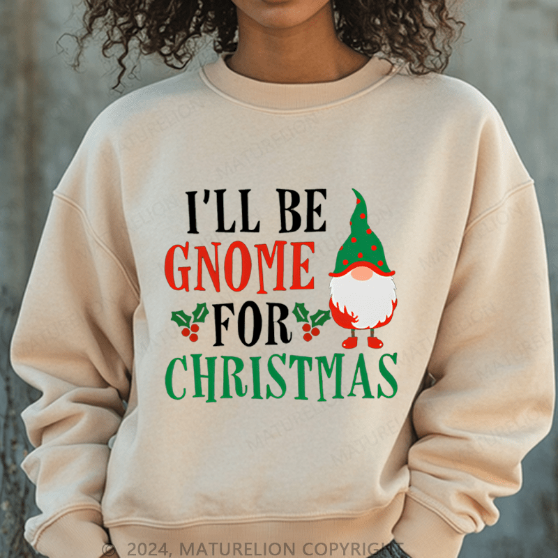 Maturelion Christmas Sweatshirt I'll Be Gnome For Christmas Women Sweatshirt
