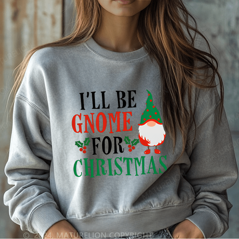 Maturelion Christmas Sweatshirt I'll Be Gnome For Christmas Women Sweatshirt