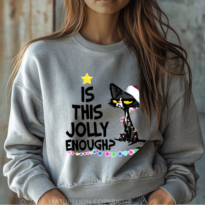 Maturelion Christmas Sweatshirt Is This Jolly Enough Women Sweatshirt