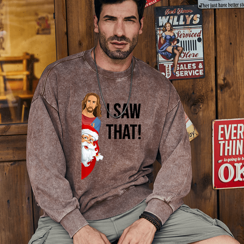 Maturelion Christmas Sweatshirt Jesus Christ I Saw That Custom Washed Sweatshirt