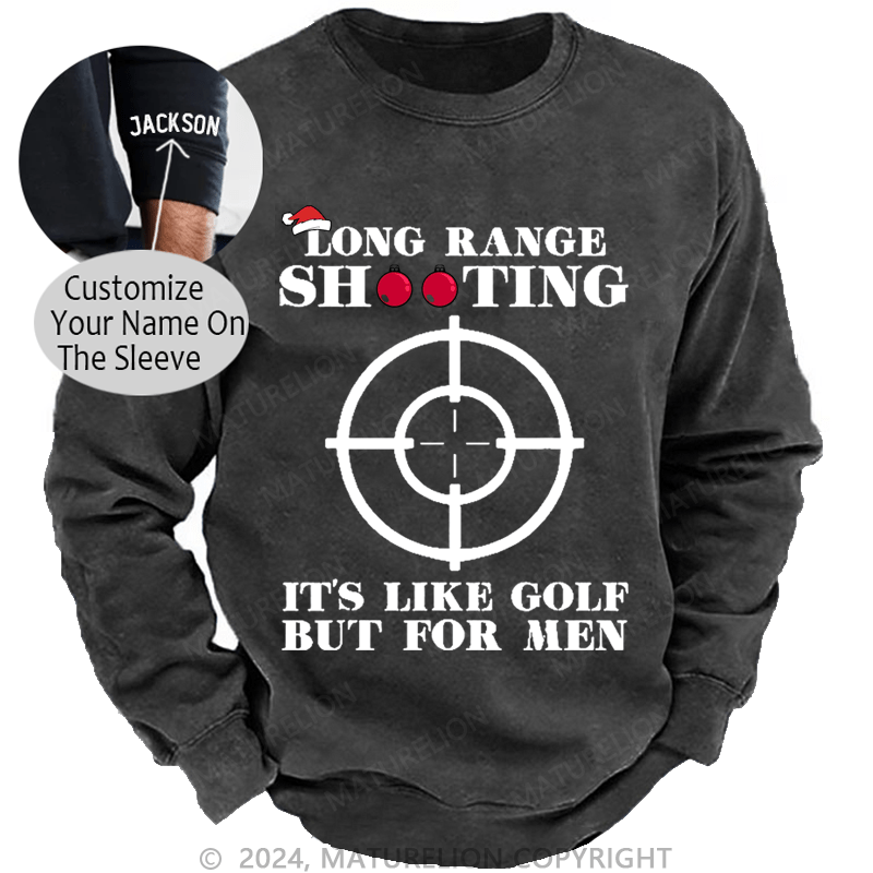 Maturelion Christmas Sweatshirt Long Range Shooting It's Like Golf But For Men Custom Washed Sweatshirt