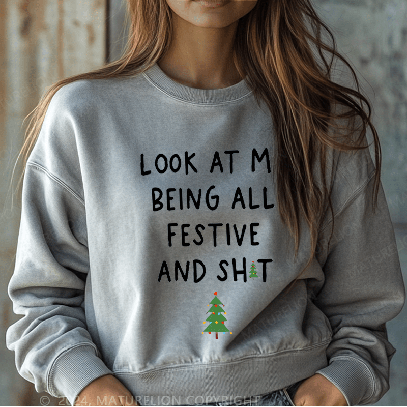 Maturelion Christmas Sweatshirt Look At Me Being All Festive And Shit Women Sweatshirt