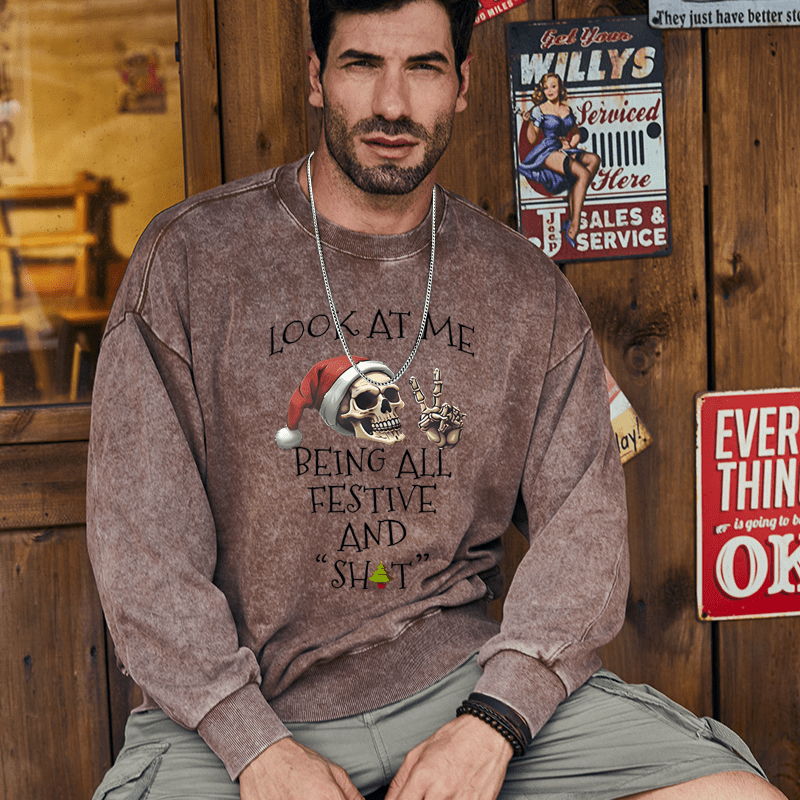 Maturelion Christmas Sweatshirt Look At Me Being All Festive And Shits Custom Washed Sweatshirt