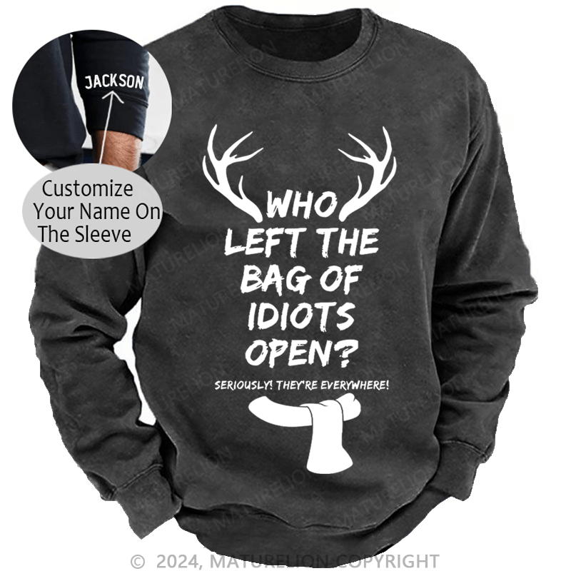 Maturelion Christmas Sweatshirt Men's Who Left The Bag Of Idiots Open Custom Washed Sweatshirt