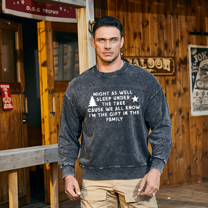 Maturelion Christmas Sweatshirt Might As Well Sleep Under The Tree Cause We All Know I’m The Gift In The Family Custom Washed Sweatshirt