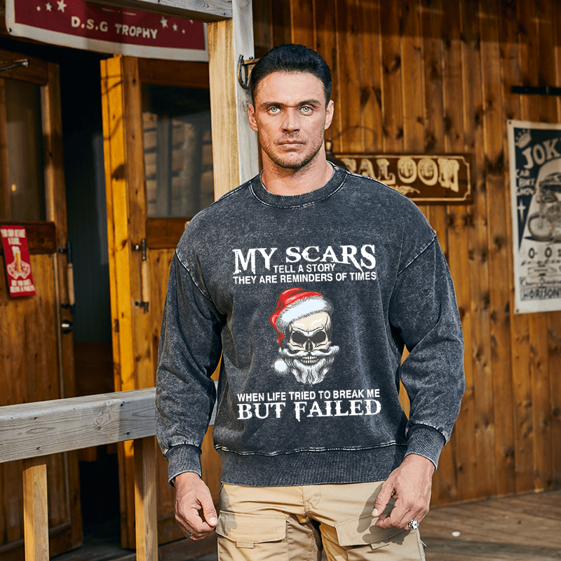 Maturelion Christmas Sweatshirt My Scars Tell A Story They Are Reminders Of When Life Tried To Break Me But Failed Custom Washed Sweatshirt