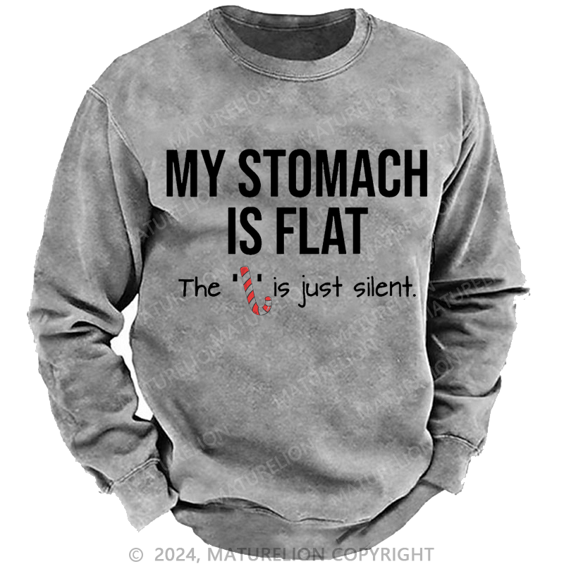 Maturelion Christmas Sweatshirt My Stomach Is Flat The L Is Just Silent Funny Custom Washed Sweatshirt