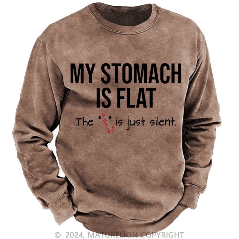 Maturelion Christmas Sweatshirt My Stomach Is Flat The L Is Just Silent Funny Custom Washed Sweatshirt