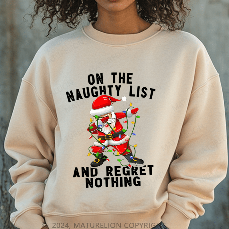 Maturelion Christmas Sweatshirt On The Naught List And Regret No Thing Women Sweatshirt