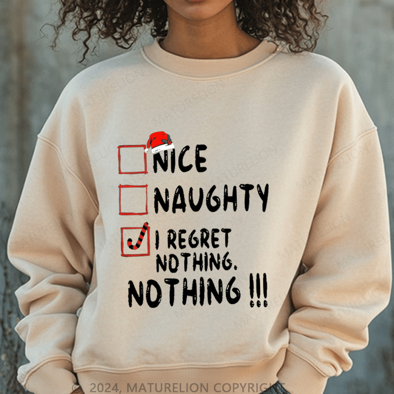 Maturelion Christmas Sweatshirt On The Naught List And Regret No Thing Women Sweatshirt