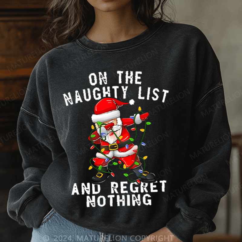 Maturelion Christmas Sweatshirt On The Naught List And Regret No Thing Women Sweatshirt