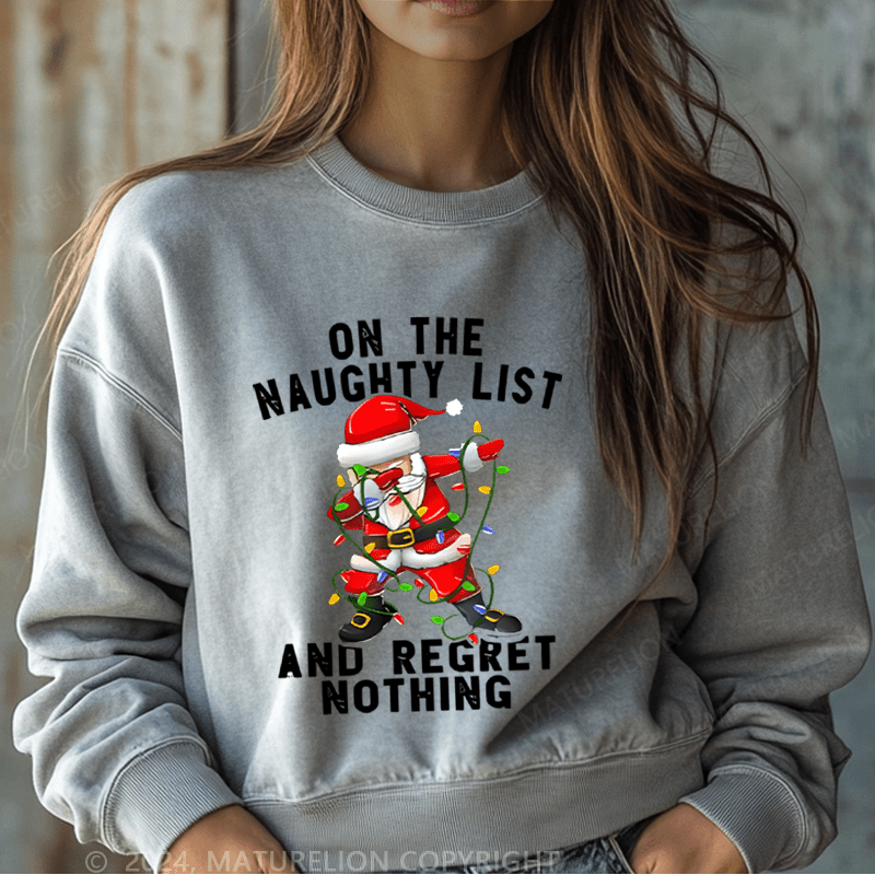 Maturelion Christmas Sweatshirt On The Naught List And Regret No Thing Women Sweatshirt