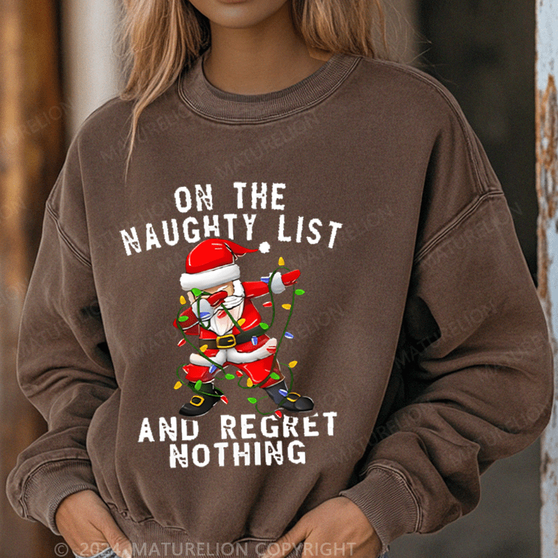 Maturelion Christmas Sweatshirt On The Naught List And Regret No Thing Women Sweatshirt