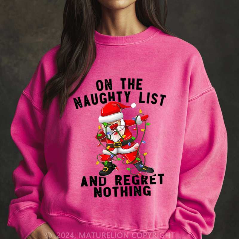 Maturelion Christmas Sweatshirt On The Naught List And Regret No Thing Women Sweatshirt