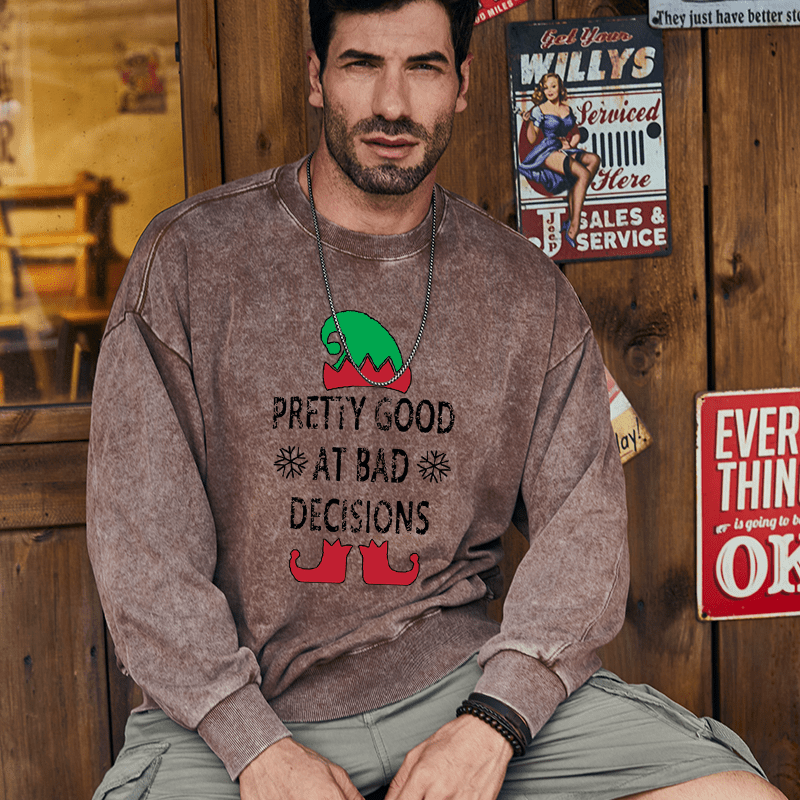 Maturelion Christmas Sweatshirt Pretty Good At Bad Decisions Custom Washed Sweatshirt