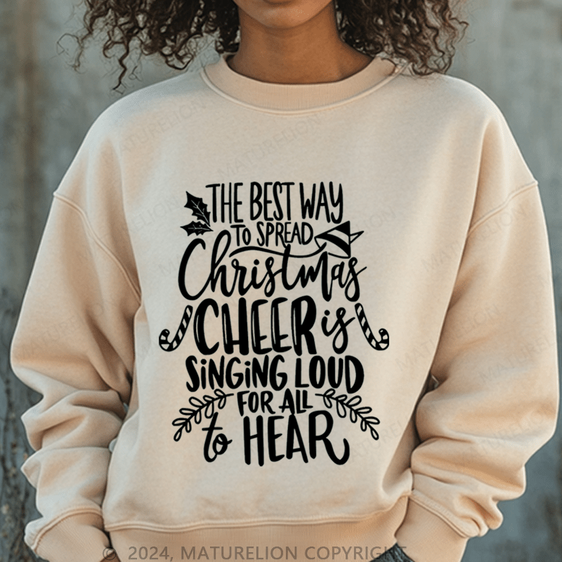Maturelion Christmas Sweatshirt The Best Way To Spread Christmas Cheer Women Sweatshirt