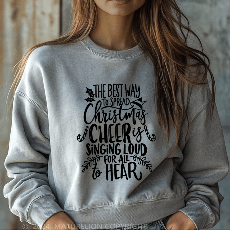 Maturelion Christmas Sweatshirt The Best Way To Spread Christmas Cheer Women Sweatshirt