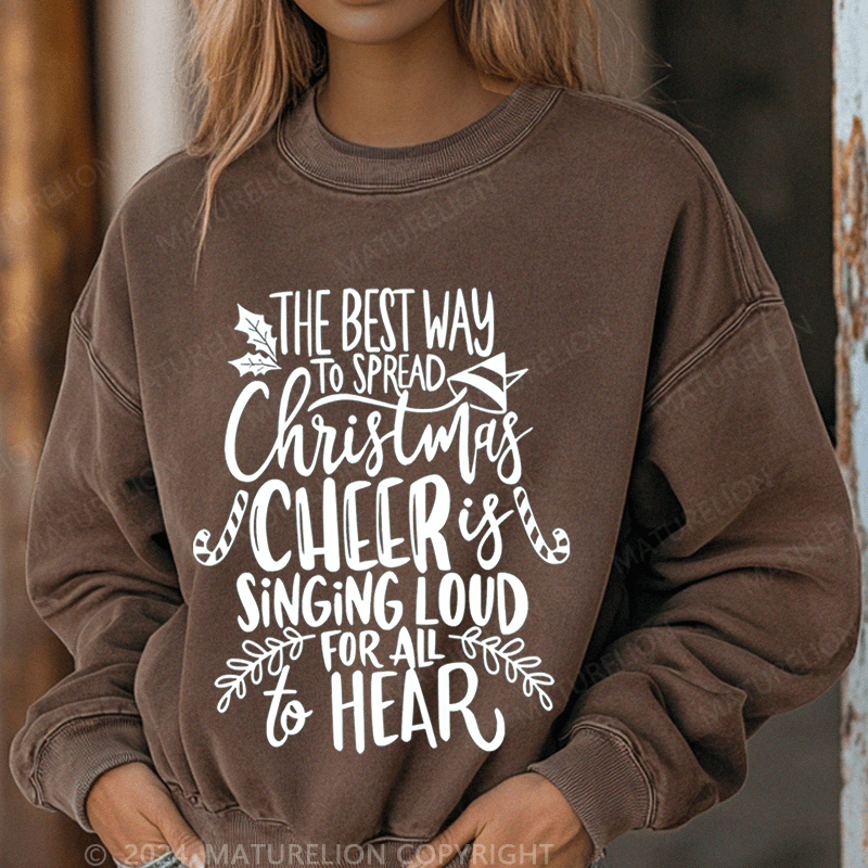 Maturelion Christmas Sweatshirt The Best Way To Spread Christmas Cheer Women Sweatshirt