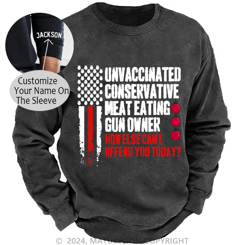 Maturelion Christmas Sweatshirt Unvaccinated Conservative Meat Eating Gun Owner Funny Offended Custom Washed Sweatshirt