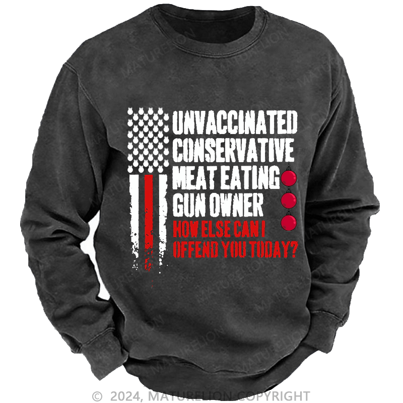 Maturelion Christmas Sweatshirt Unvaccinated Conservative Meat Eating Gun Owner Funny Offended Custom Washed Sweatshirt