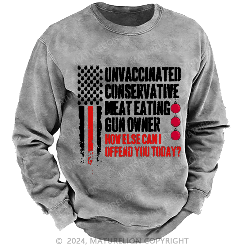 Maturelion Christmas Sweatshirt Unvaccinated Conservative Meat Eating Gun Owner Funny Offended Custom Washed Sweatshirt