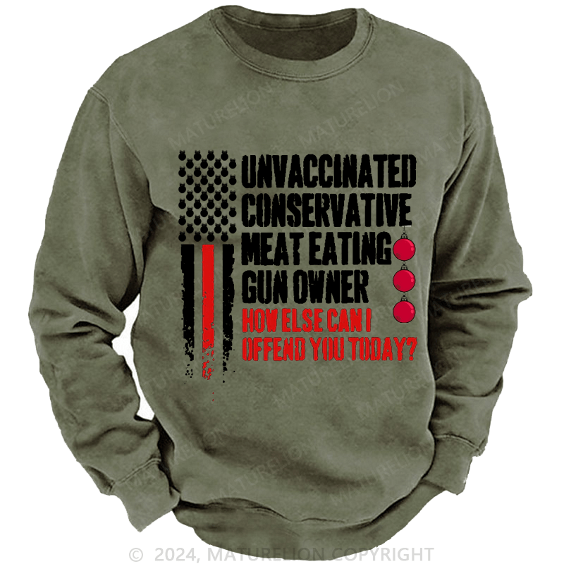 Maturelion Christmas Sweatshirt Unvaccinated Conservative Meat Eating Gun Owner Funny Offended Custom Washed Sweatshirt